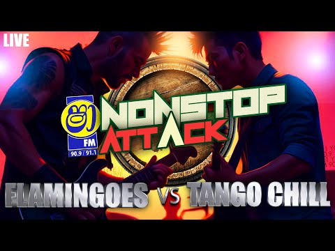 SHAA FM NONSTOP ATTACK  |  FLAMINGOES VS TANGO CHILL