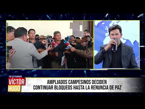 CAMPESINOS ENDURECEN BLOQUEOS: ADVIERTEN CORTES DE AGUA, LUZ Y CERCO TOTAL A LA SEDE DE GOBIERNO