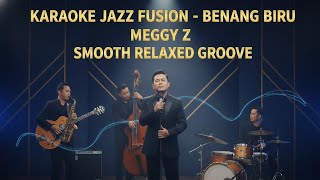 Download lagu [KARAOKE] Benang Biru - Meggy Z | Jazz Fusion Version | Smooth & Emotional Groove mp3
