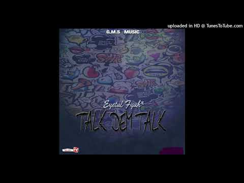 Eyetal Fyah - Talk dem talk (Official Audio)