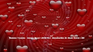 Modern Talking - Angie’s Heart (2016 Ext. Originalmix By Marc Eliow ) HD