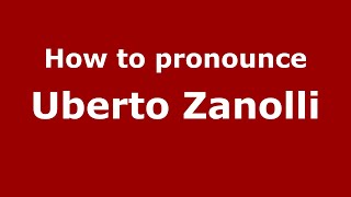 How to pronounce Uberto Zanolli