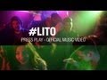 "#LITO" - PRESS PLAY (Official Music Video)