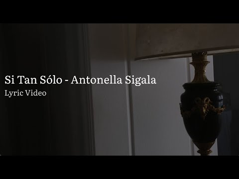 Antonella Sigala - Si Tan Sólo (Lyric Video)