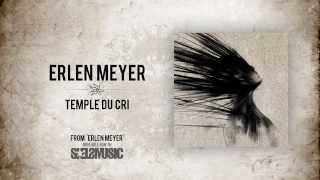 Erlen Meyer- 'Temple du Cri'