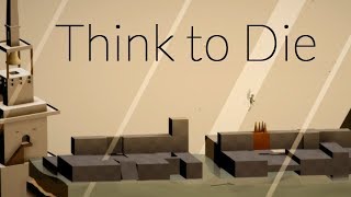 Think To Die |SO MANY DEATHS| [Mini-Gameplay]