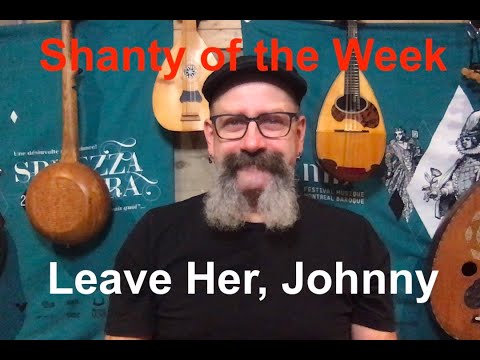 Seán Dagher's Shanty of the Week 12 Leave Her Johnny