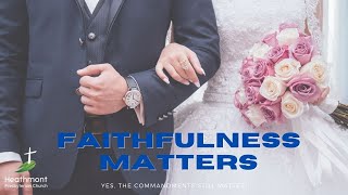 Faithfulness matters. Exodus 20:14