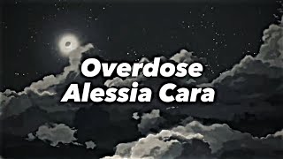 Overdose - Alessia Cara