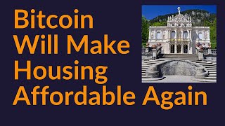 How Bitcoin Will Make Housing Affordable Again