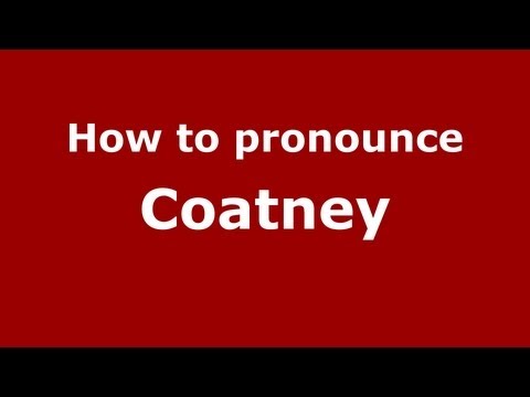 How to Pronounce Coatney - PronounceNames.com