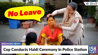 Cop Conducts Haldi Ceremony in Police Station