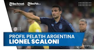 Profil Lionel Scaloni yang Sukses Bawa Argentina ke Final Piala Dunia 2022: Pelatih Termuda