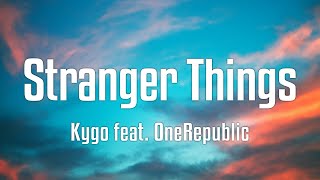 Kygo feat. OneRepublic ‒ Stranger Things (Lyrics)