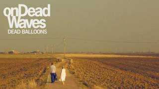 On Dead Waves - Dead Balloons (Official Audio)