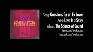 "Questions for an Ex-Lover" by Love Is a Story (lyric video)