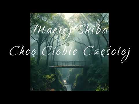 Maciej Skiba - Chce Ciebie więcej (Tekst)