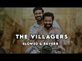 THE VILLAGERS | SUMIT GOSWAMI | SLOWED + REVERB | JERRY | DEEPESH GOYAL | AM LYRICAL |