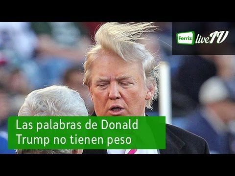 Las palabras de Donald Trump no tienen peso / Highlights 170615