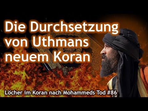 Löcher im Koran Megaserie - Loch #86: Die Durchsetzung des Neuen Korans von Uthman