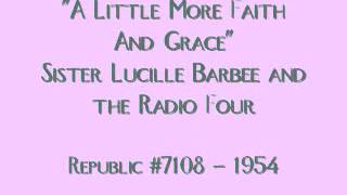 Sister Lucille Barbee & The Radio Four - A Little More Faith And Grace