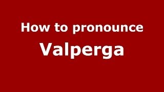 How to pronounce Valperga