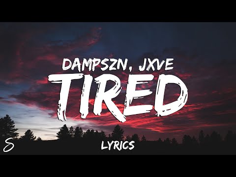 dampszn & JXVE - Tired (Lyrics)