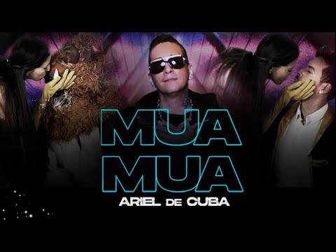 Ariel de Cuba - MUA MUA