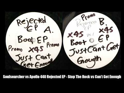 Soulsearcher vs Apollo 440 Rejected EP - Stop The Rock vs Can't Get Enough (1999)