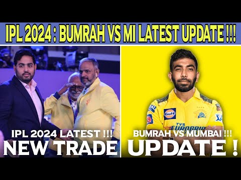 IPL 2024 : CSK New Trade ? 😱 Jasprit Bumrah Vs Mumbai Indians Issue Latest Update