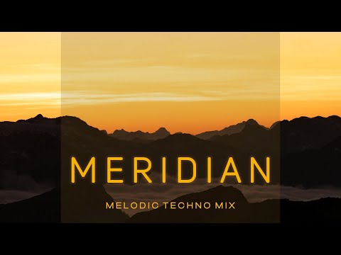 Meridian | Melodic Techno Mix