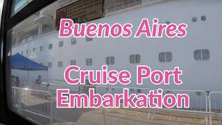 Buenos Aires Cruise Port Embarkation Guide in 4K - What to Expect