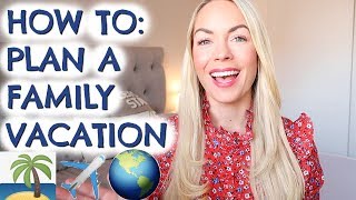 HOW TO PLAN A FAMILY HOLIDAY  |  TIPS TO BOOK A FAMILY VACATION