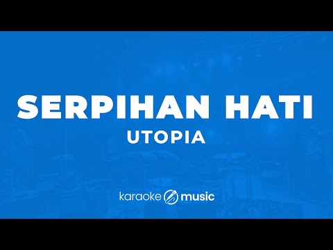 Serpihan Hati - Utopia (KARAOKE VERSION)