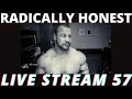 RADICALLY HONEST BODYBUILDING LIVE STREAM 57 | DNP | TOP PEOPLE IVE LEARNED FROM | HOONICORN