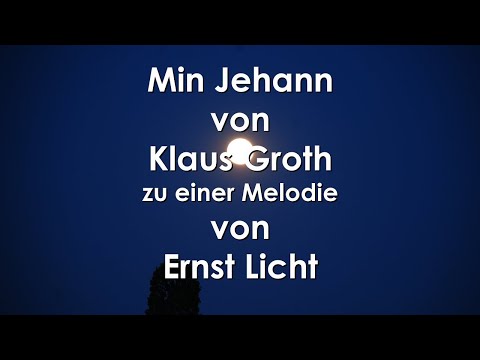 Min Jehann von Klaus Groth zu einer Melodie von Ernst Licht