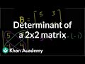 Finding The Determinant Of A 2x2 Matrix Matrices Precalculus Khan Academy
