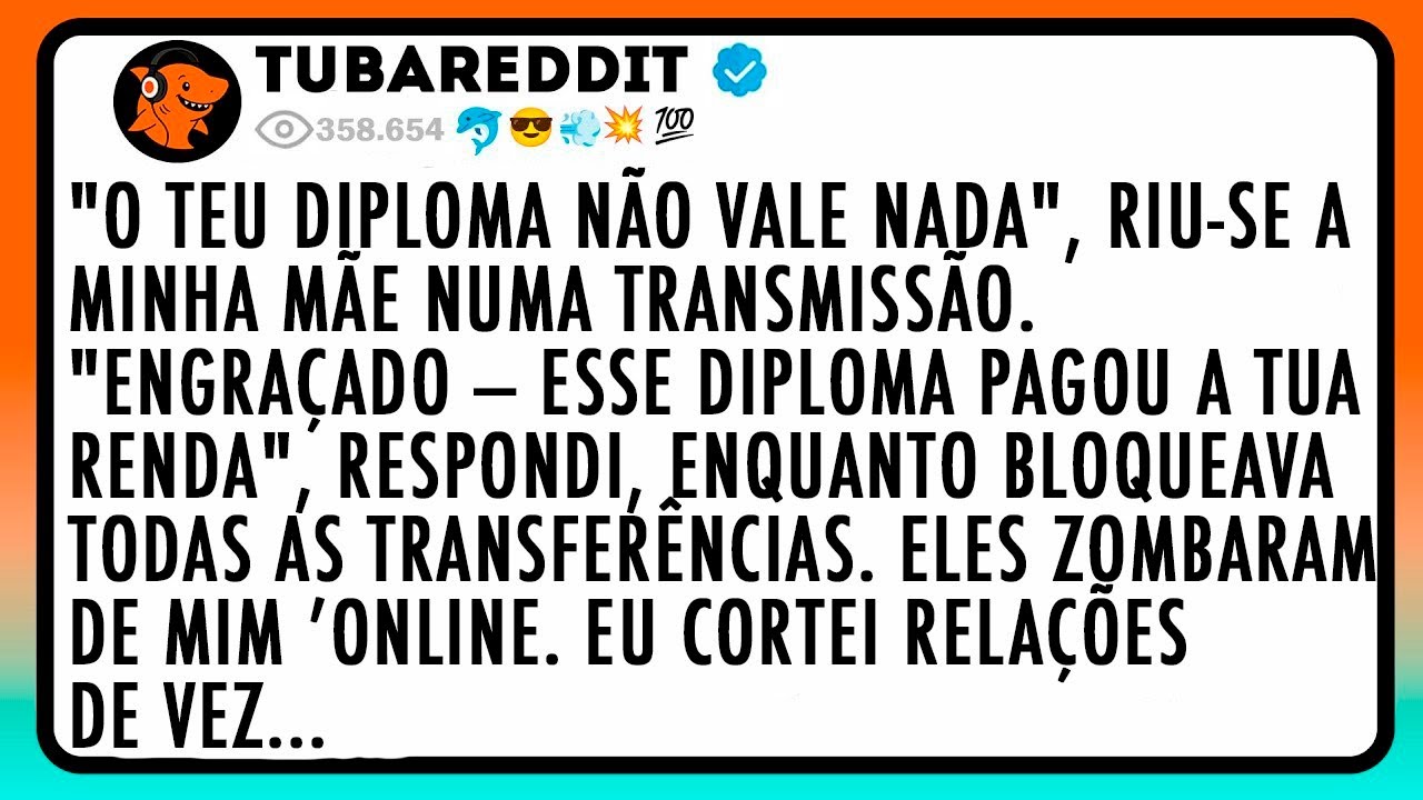 "O Teu Diploma Não Vale Nada", Riu-se a Minha Mãe Numa Transmissão. "Engraçado — Esse Diploma Pagou