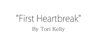 First Heartbreak - Tori Kelly (Lyrics)
