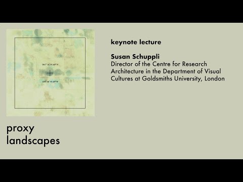 Proxy Landscapes | Susan Schuppli Keynote Lecture