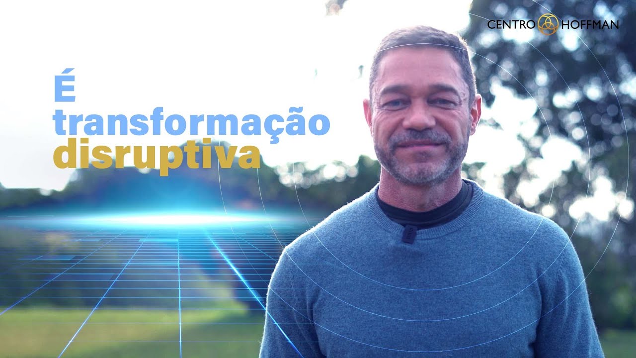 É TRANSFORMAÇÃO DISRUPTIVA | Processo Hoffman