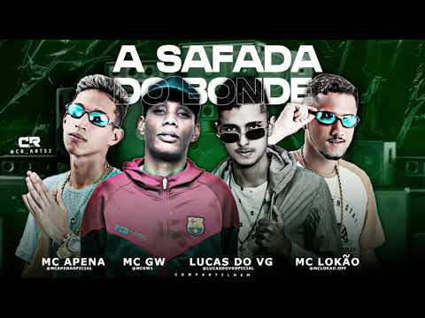 LUCAS DO VG, MC LOKÃO, MC APENA E MC GW - A SAFADA DO BONDE - REMIX BREGA FUNK