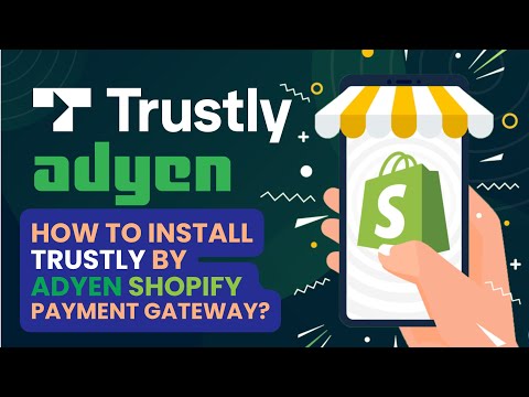 How to integrate Trustly by Adyen Shopify Application