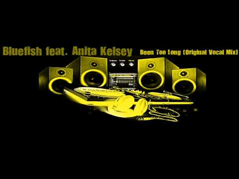 Bluefish feat. Anita Kelsey-Been too long