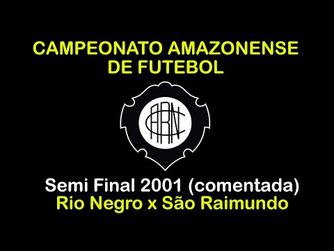 RIO NEGRO X SÃO RAIMUNDO Semi final 2001