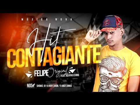 FELIPE ORIGINAL FEAT  KEVIN O CHRIS   HIT CONTAGIANTE