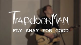 Trapdoorman - Fly Away For Good video