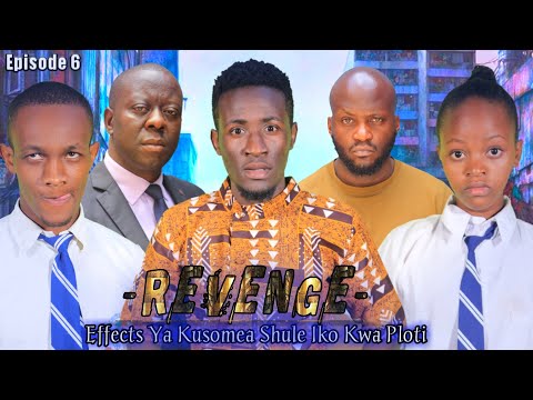 REVENGE (Effects Ya Kusomea Shule Iko Kwa Ploti) Episode 6 #Revenge6