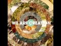 We Are Creation As We Reach