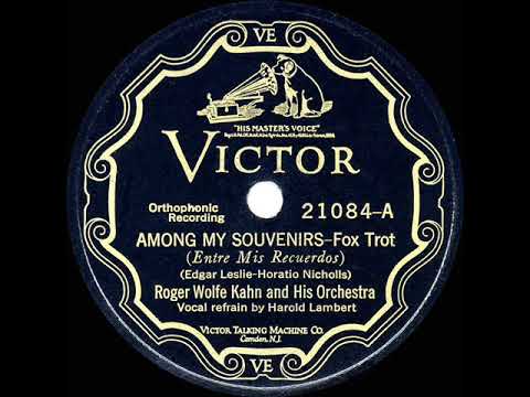 1927 Roger Wolfe Kahn - Among My Souvenirs (Scrappy Lambert, vocal)